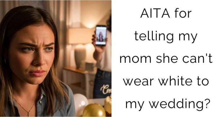 AITA for telling my mom she can’t wear white to my wedding?