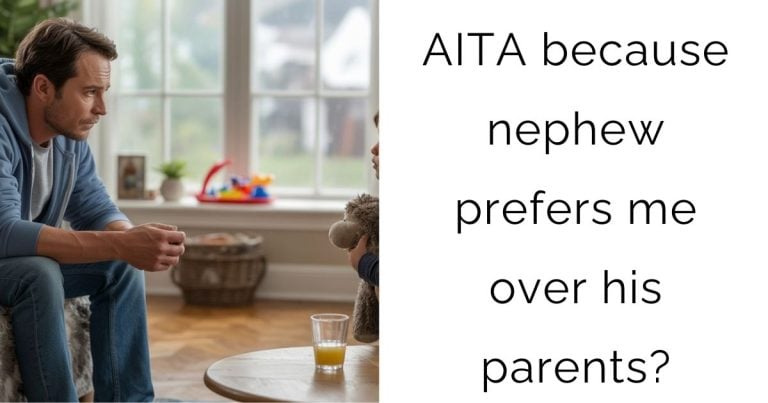 AITA because nephew prefers me over his parents?