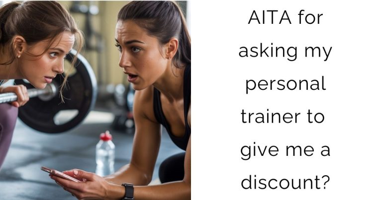 AITA for asking my personal trainer to give me a discount?