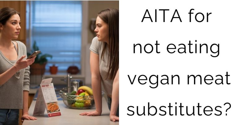 AITA for not eating vegan meat substitutes?