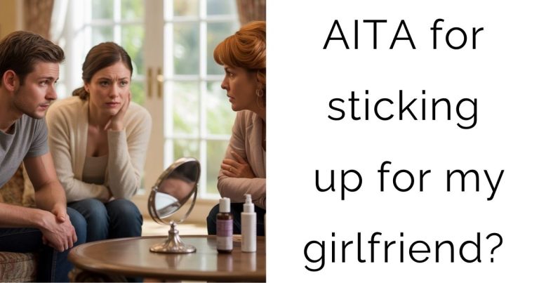 AITA for sticking up for my girlfriend?
