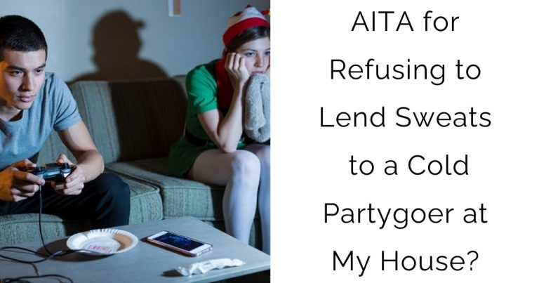 AITA for Refusing to Lend Sweats to a Cold Partygoer at My House?