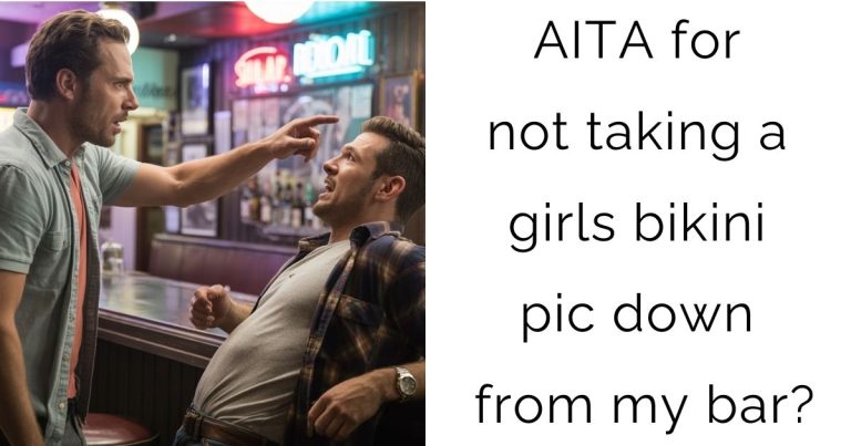 AITA for not taking a girls bikini pic down from my bar?