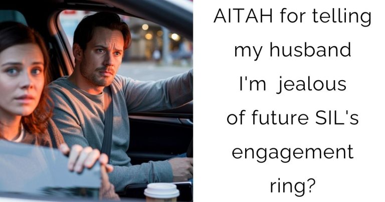 AITAH for telling my husband I’m jealous of future SIL’s engagement ring?