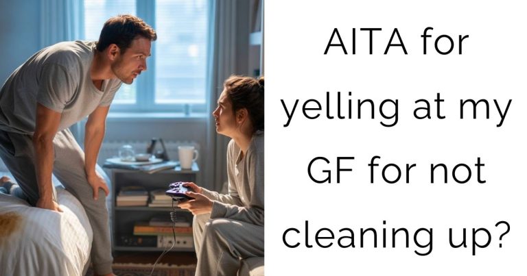 AITA for yelling at my girlfriend for not cleaning up?