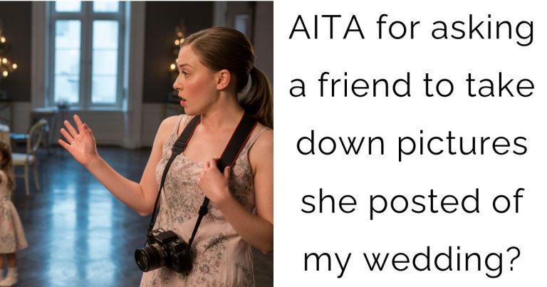 AITA for asking a friend to take down pictures she posted of my wedding?