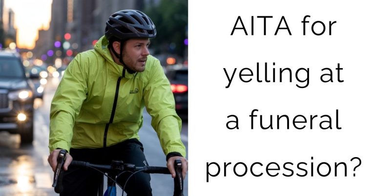 AITA for yelling at a funeral procession?