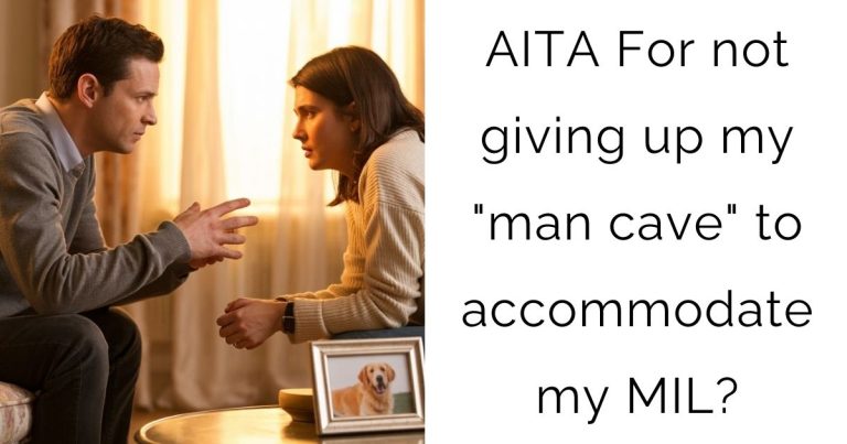 AITA For not giving up my “man cave” to accommodate my MIL?