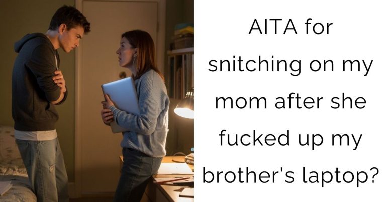 AITA for snitching on my mom after she fucked up my brother’s laptop?