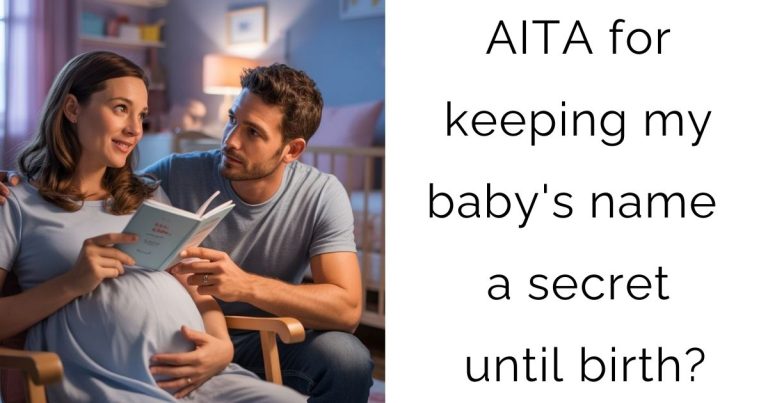 AITA for keeping my baby’s name a secret until birth?