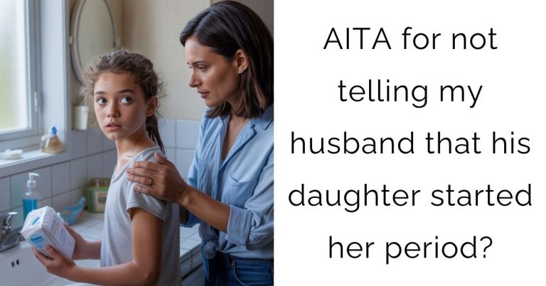 AITA for not telling my husband that his daughter started her period?