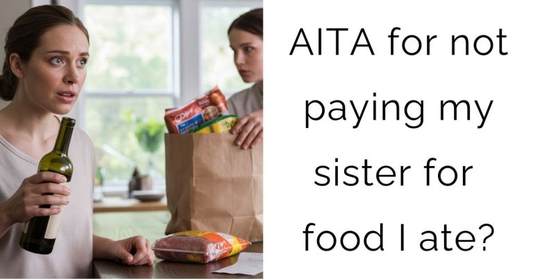 AITA for not paying my sister for food I ate?