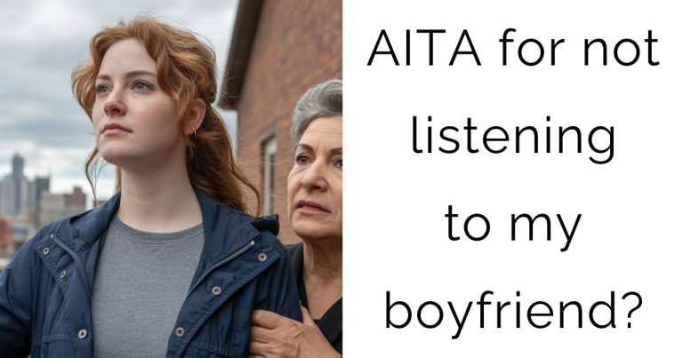 AITA for not listening to my boyfriend?