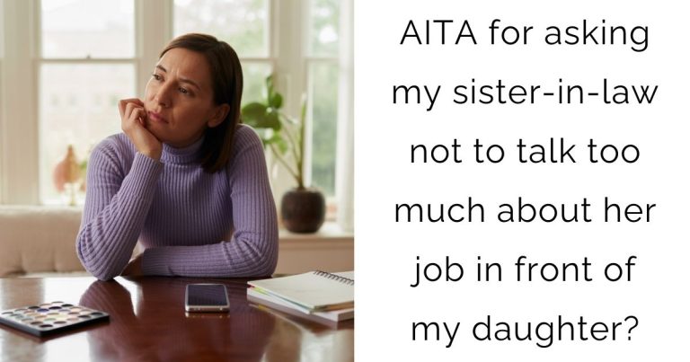 AITA for asking my sister-in-law not to talk too much about her job in front of my daughter?