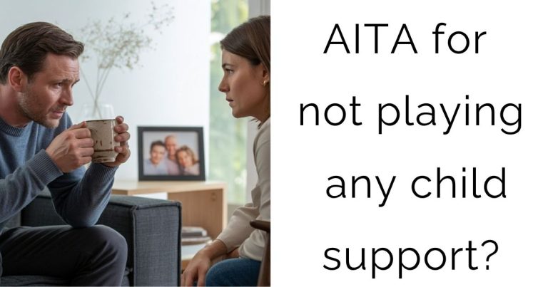 AITA for not playing any child support?
