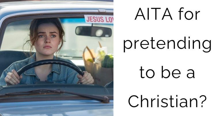 AITA for pretending to be a Christian?