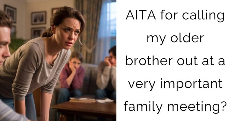 AITA for calling my older brother out at a very important family meeting?