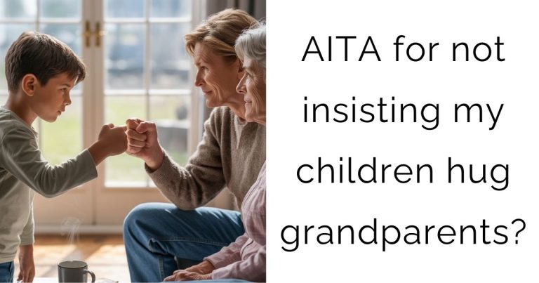 AITA for not insisting my children hug grandparents?
