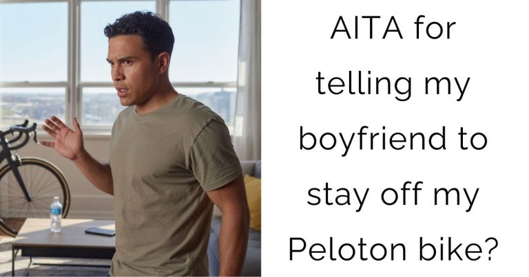 AITA for telling my boyfriend to stay off my Peloton bike?