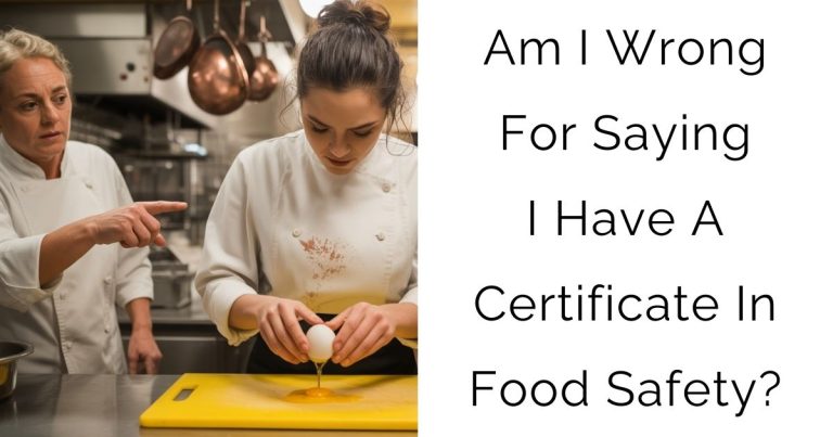 Am I Wrong For Saying I Have A Certificate In Food Safety?