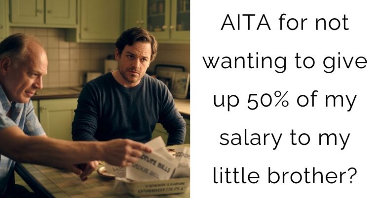 AITA for not wanting to give up 50% of my salary to my little brother?