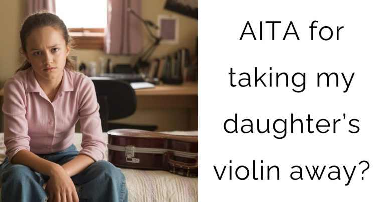 AITA for taking my daughter’s violin away?