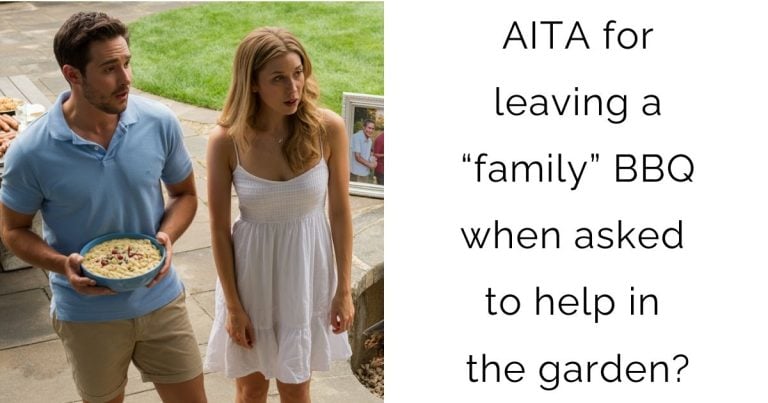 AITA for leaving a “family” BBQ when asked to help in the garden?