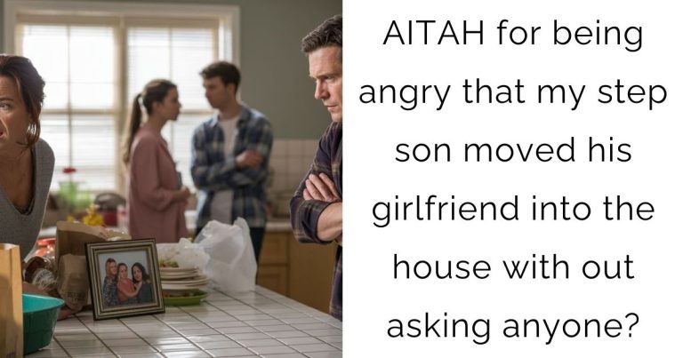 AITAH for being angry that my step son moved his girlfriend into the house with out asking anyone?