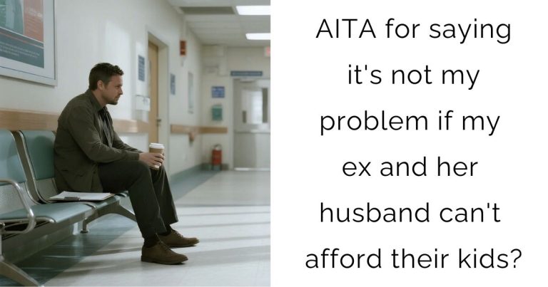 AITA for saying it’s not my problem if my ex and her husband can’t afford their kids?