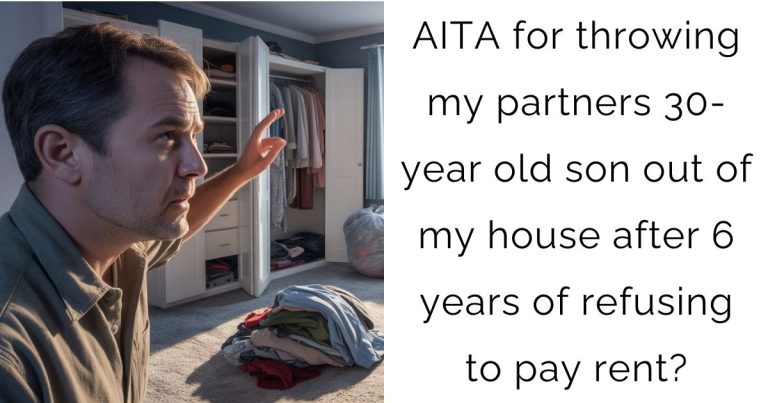 AITA for throwing my partners 30-year old son out of my house after 6 years of refusing to pay rent?