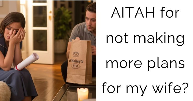 AITAH for not making more plans for my wife?