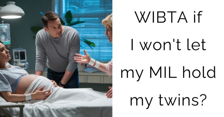 WIBTA if I won’t let my MIL hold my twins?