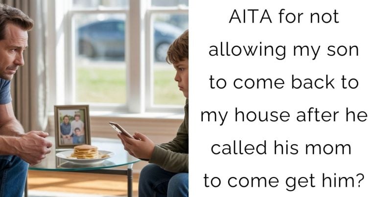 AITA for not allowing my son to come back to my house after he called his mom to come get him?