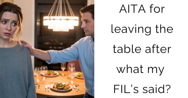 AITA for leaving the table after what my FIL’s said?