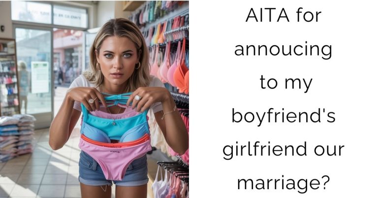 AITA for annoucing to my boyfriend’s girlfriend our marriage?