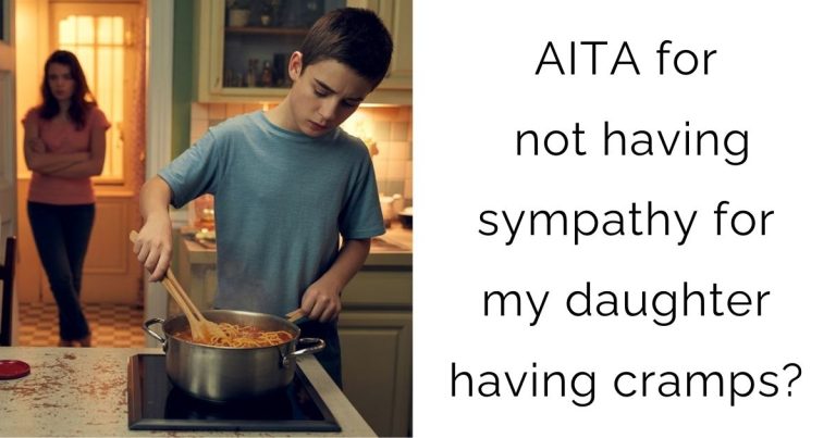 AITA for not having sympathy for my daughter having cramps?