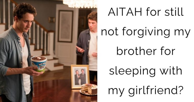AITAH for still not forgiving my brother for sleeping with my girlfriend?