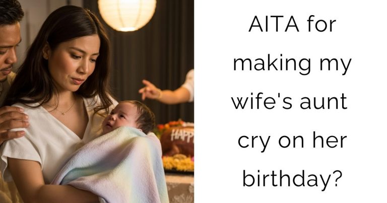 AITA for making my wife’s aunt cry on her birthday?