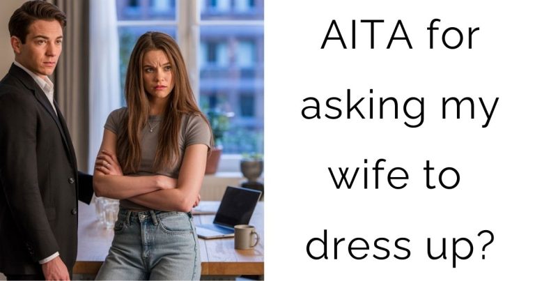 AITA for asking my wife to dress up?