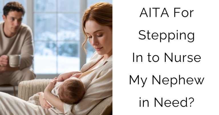 AITA For Stepping In to Nurse My Nephew in Need?
