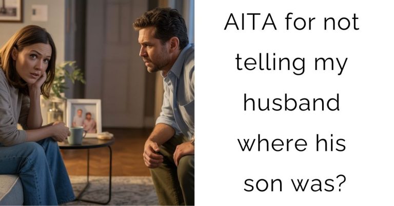 AITA for not telling my husband where his son was?