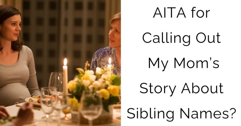 AITA for Calling Out My Mom’s Story About Sibling Names?
