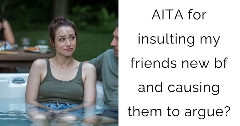 AITA for insulting my friends new bf and causing them to argue?