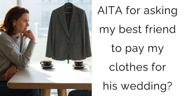 AITA for asking my best friend to pay my clothes for his wedding?