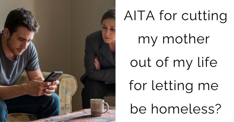 AITA for cutting my mother out of my life for letting me be homeless?