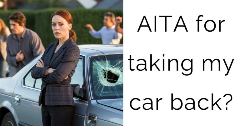 AITA for taking my car back?