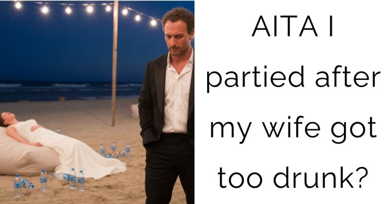 AITA I partied after my wife got too drunk?