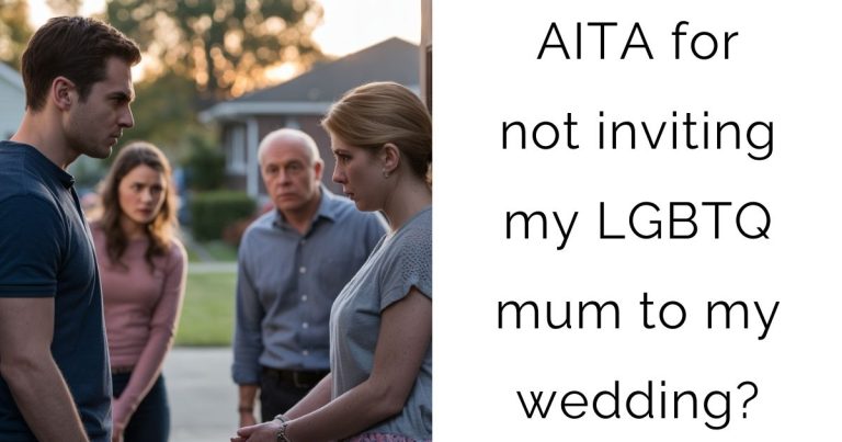AITA for not inviting my LGBTQ mum to my wedding?