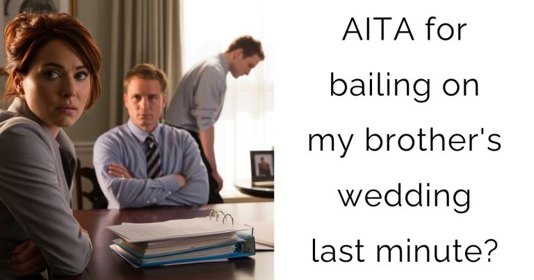AITA for bailing on my brother’s wedding last minute?