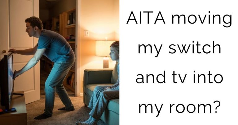 AITA moving my switch and tv into my room?